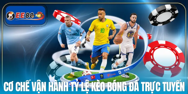 ty-le-keo-bong-da-truc-tuyen-co-che-van-hanh